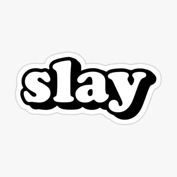 Slay Stickers for Sale