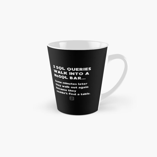 FUNNY SQL DATABASE QUERIES WALK INTO A BAR PROGRAMMER JOKE Tall Mug