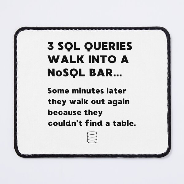 Item preview, FUNNY SQL DATABASE QUERIES WALK INTO A BAR PROGRAMMER JOKE designed and sold by appareltolove.