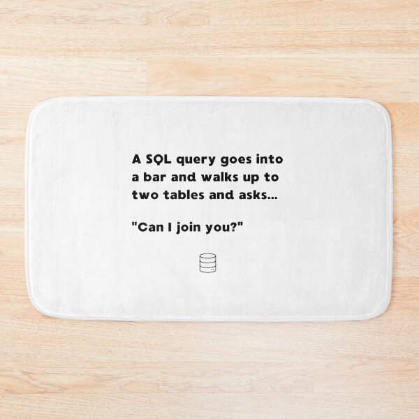 Item preview, FUNNY SQL DATABASE QUERY WALKS INTO A BAR PROGRAMMER JOKE designed and sold by appareltolove.