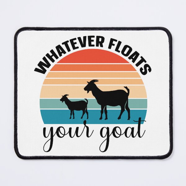 Item preview, Whatever Floats Ypur Goat designed and sold by BRtisticDesigns.