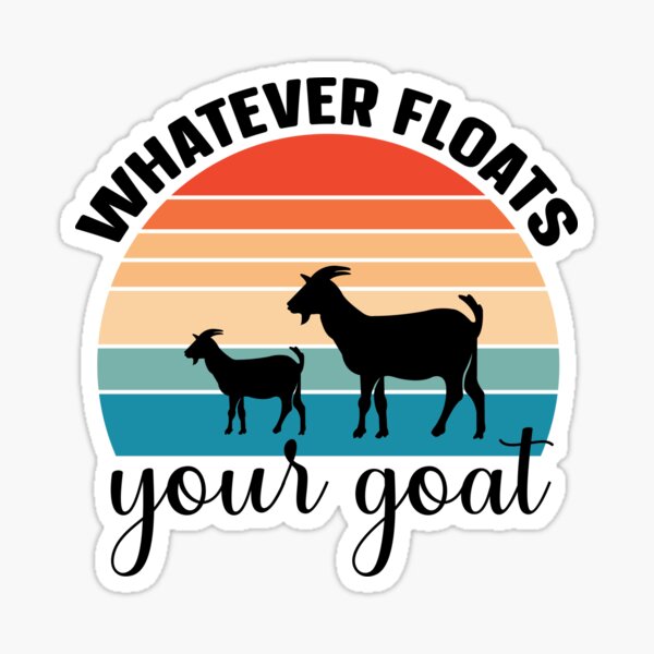 Item preview, Whatever Floats Ypur Goat designed and sold by BRtisticDesigns.