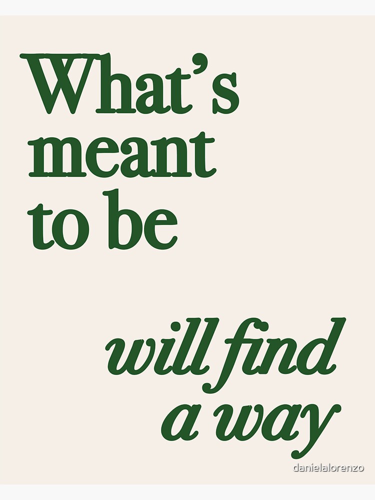 Thumbnail 3 of 3, Sticker, What's meant to be will find a way designed and sold by danielalorenzo.