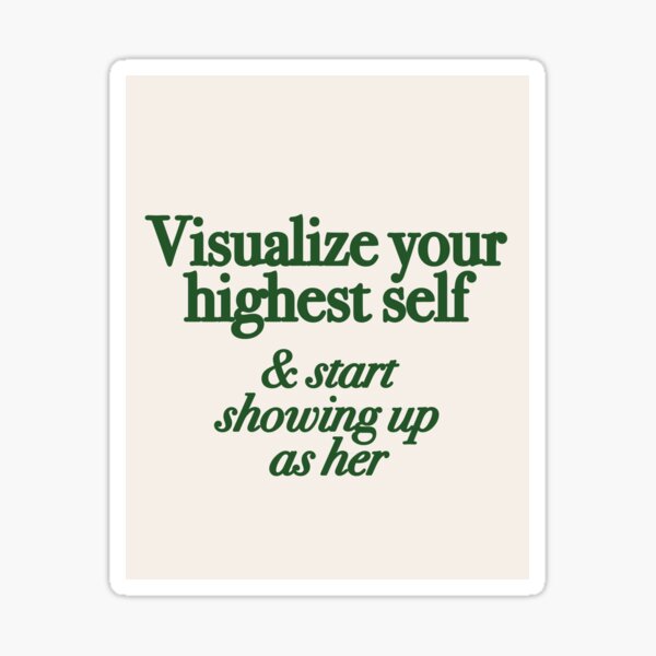 visualize your highest self and start showing up as her