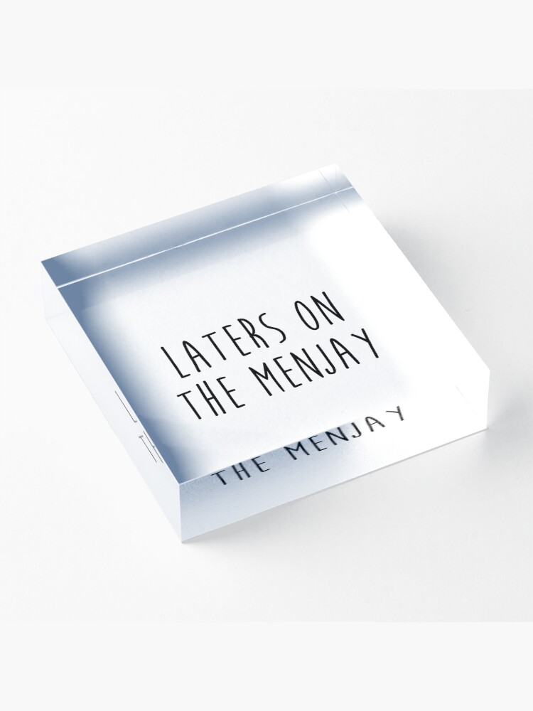 Alternate view of I love you man - Laters on the menjay Acrylic Block