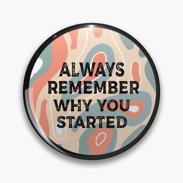 Item preview, Always remember why you started designed and sold by Xavia-blue.
