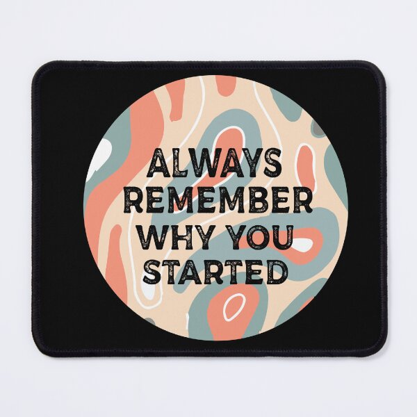 Item preview, Always remember why you started designed and sold by Xavia-blue.