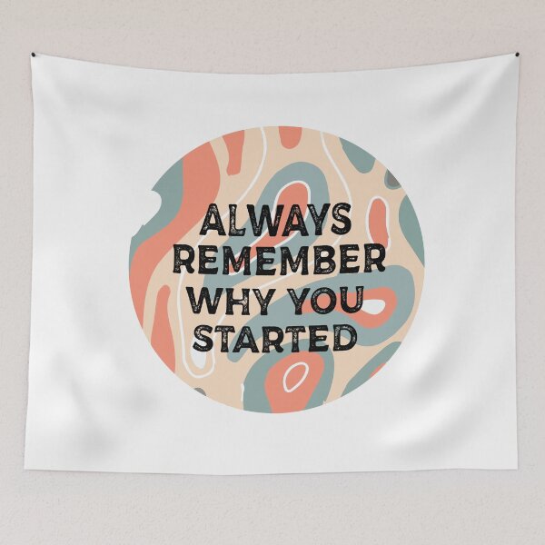 Item preview, Always remember why you started designed and sold by Xavia-blue.