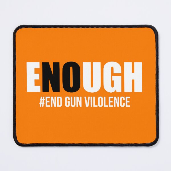 Item preview, Enough End Gun Violence Awareness Day Wear Orange designed and sold by JohnTaylor2020.