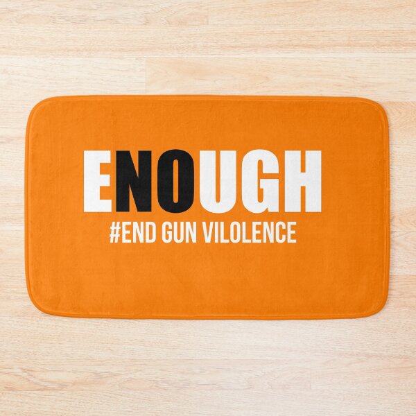 Item preview, Enough End Gun Violence Awareness Day Wear Orange designed and sold by JohnTaylor2020.