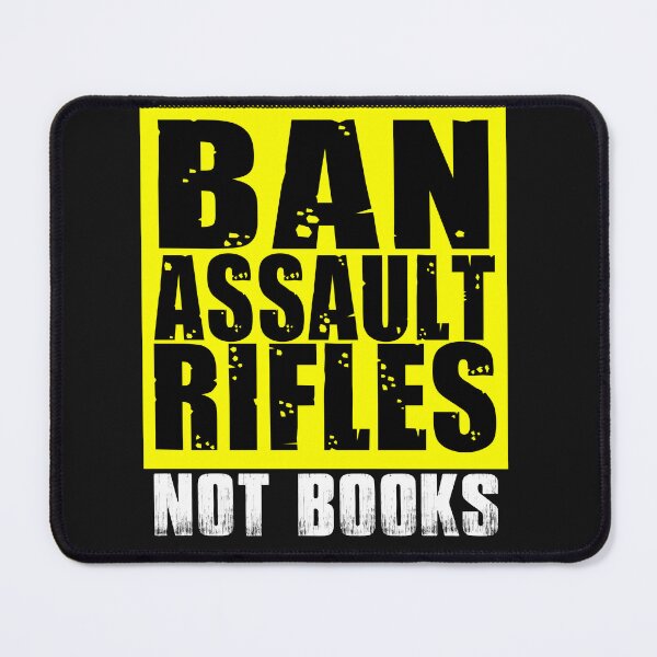 Item preview, Ban Assault Rifles Not Books designed and sold by JohnTaylor2020.