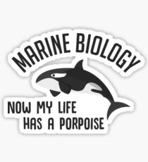 Marine Biology - Now My Life Has A Porpoise - Whale - Funny Marine Biologist Gift Sticker