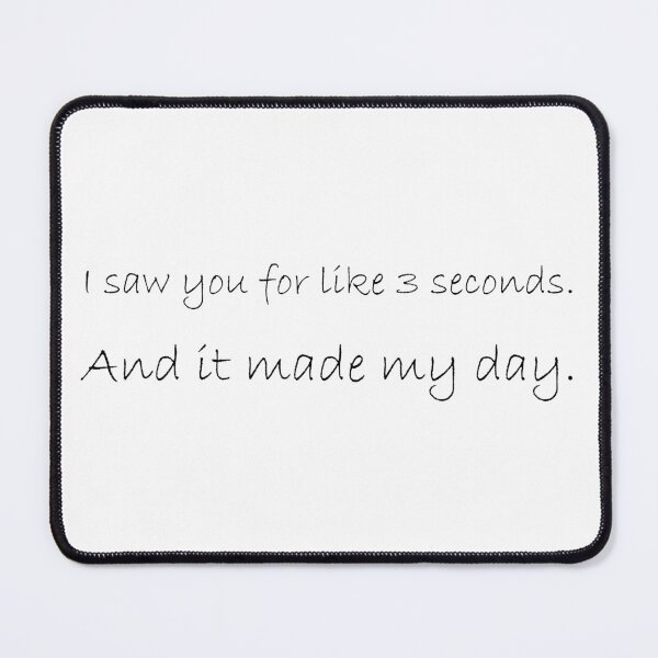 Item preview, I saw you like 3 seconds designed and sold by Hilbert72.