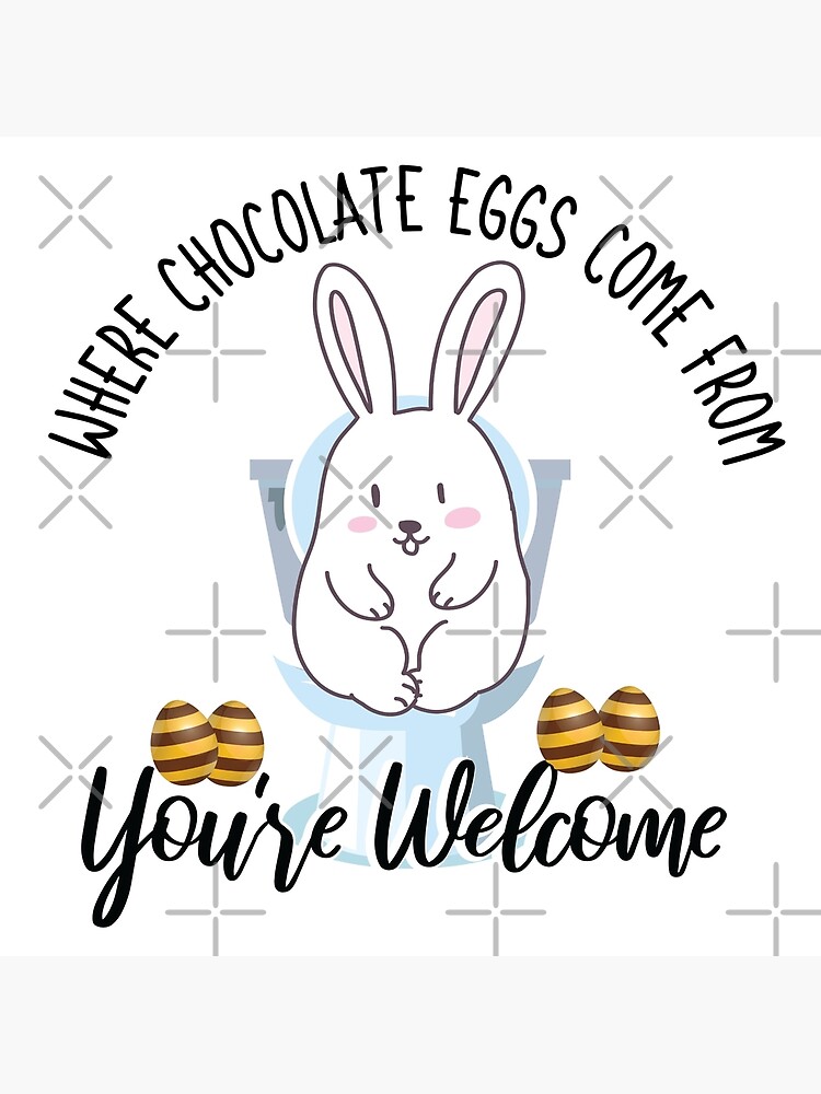 "Where Chocolate Eggs Come From Easter Potty Poop" Poster for Sale by