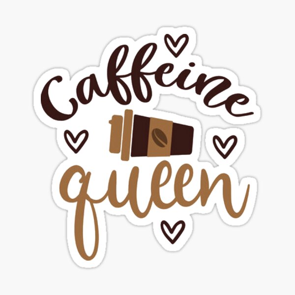 Starbucks Caffeine Queen Coffee Sticker, Funny Sticker