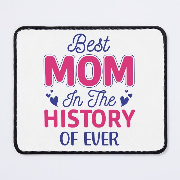 Item preview, Best Mom in the History of Ever Love You Mom You are the Best Mom Best Mother's Day Ever Gift Premium Apparel Funny Holiday Xmas designed and sold by DesignByHeartUK.