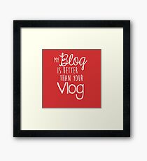 My Blog Is Better Than Your Vlog Lux Series Quote - Style 2 Framed Print