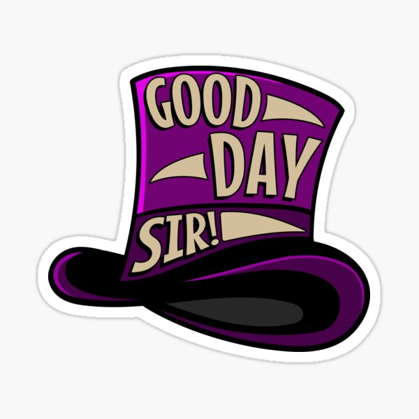 "Good Day Sir Quote" Sticker for Sale by McPod Redbubble