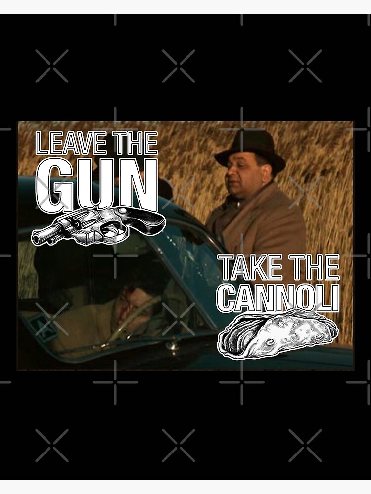 "Leave The Gun Take The Cannoli Quote" Poster for Sale by bringtri Redbubble