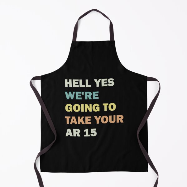 Item preview, Hell Yes We're Going To Take Your Ar 15 designed and sold by ValentinaHramov.