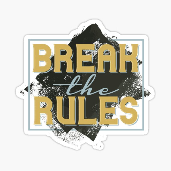 Break the rules when they're not fair Sticker