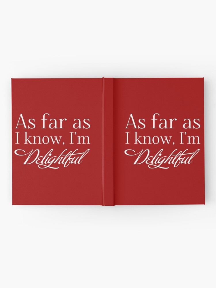 Thumbnail 2 of 3, Hardcover Journal, "As Far as I know, I'm Delightful." RED Typography Quote Funny Humor Silly designed and sold by CanisPicta.