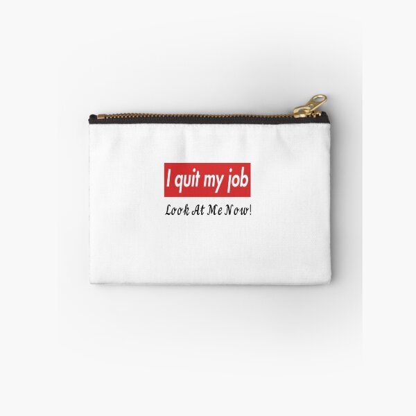Item preview, i quit my job "look at me now!" designed and sold by luxturytimes.