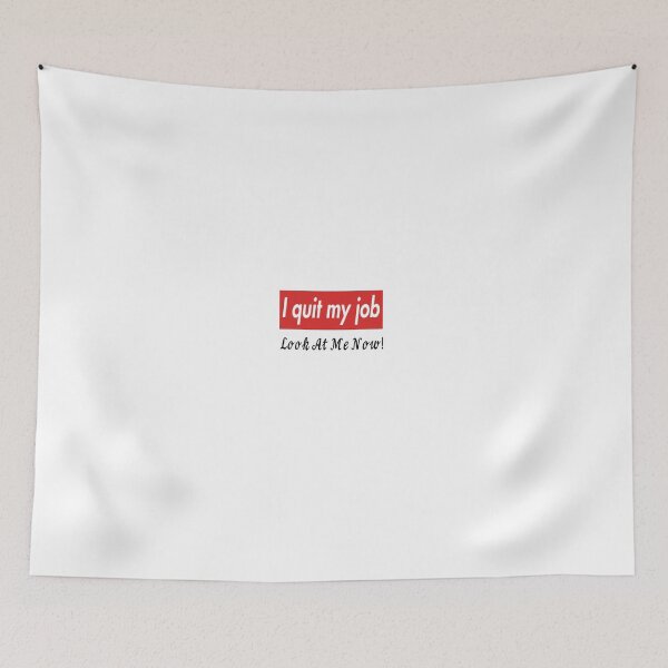 Item preview, i quit my job "look at me now!" designed and sold by luxturytimes.