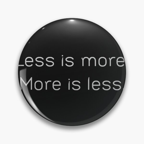 Item preview, Less is more More is less designed and sold by UtopicSlaps.