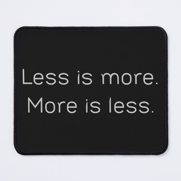 Item preview, Less is more More is less designed and sold by UtopicSlaps.