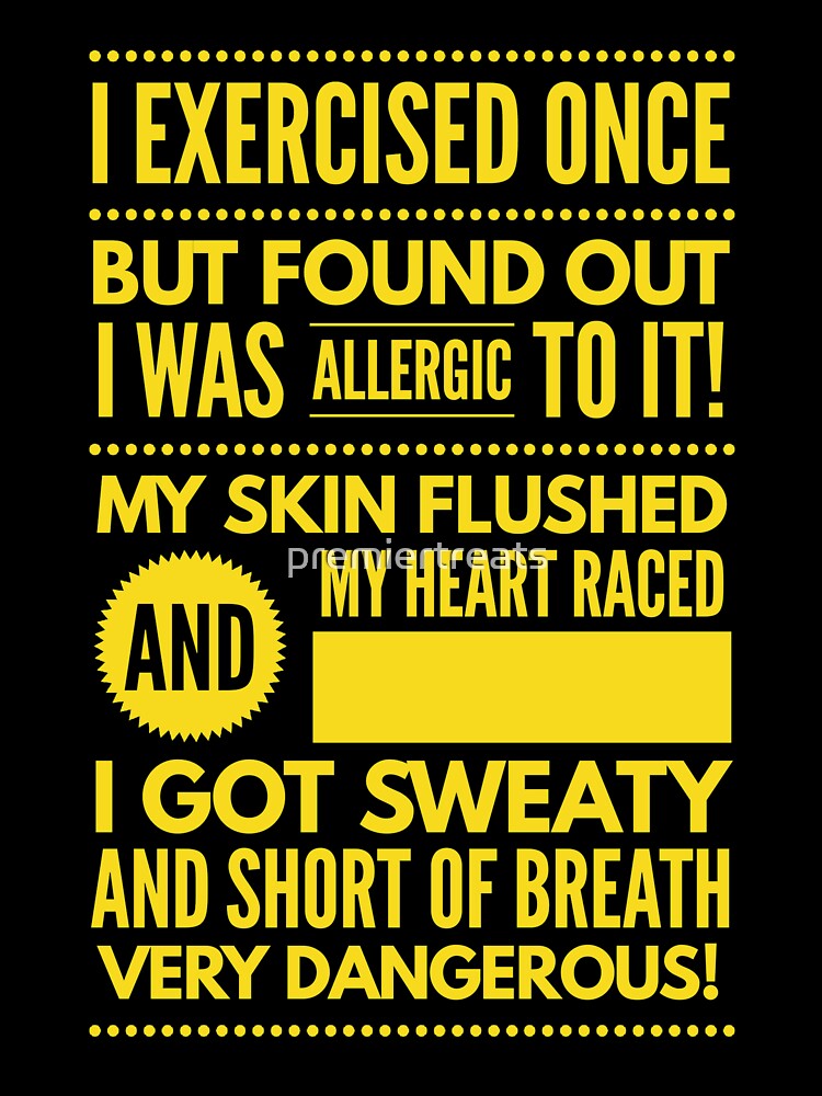 Cute and Cool Funny Merchandise - Allergic to Exercise - Best Gift