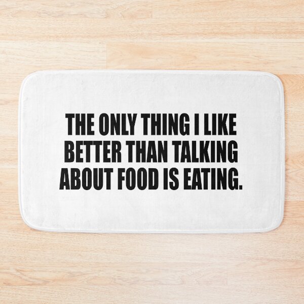 Item preview, The only thing I like better than talking about food is eating designed and sold by Colorfulandfun.
