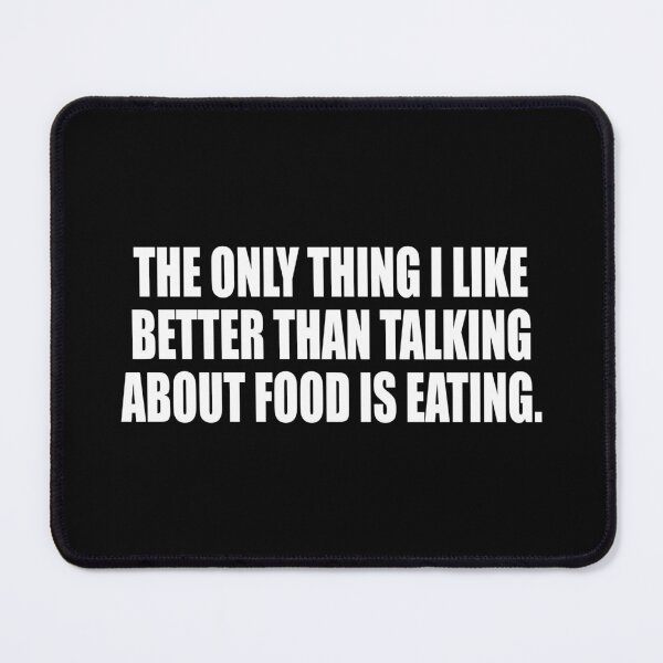 Item preview, The only thing I like better than talking about food is eating designed and sold by Colorfulandfun.