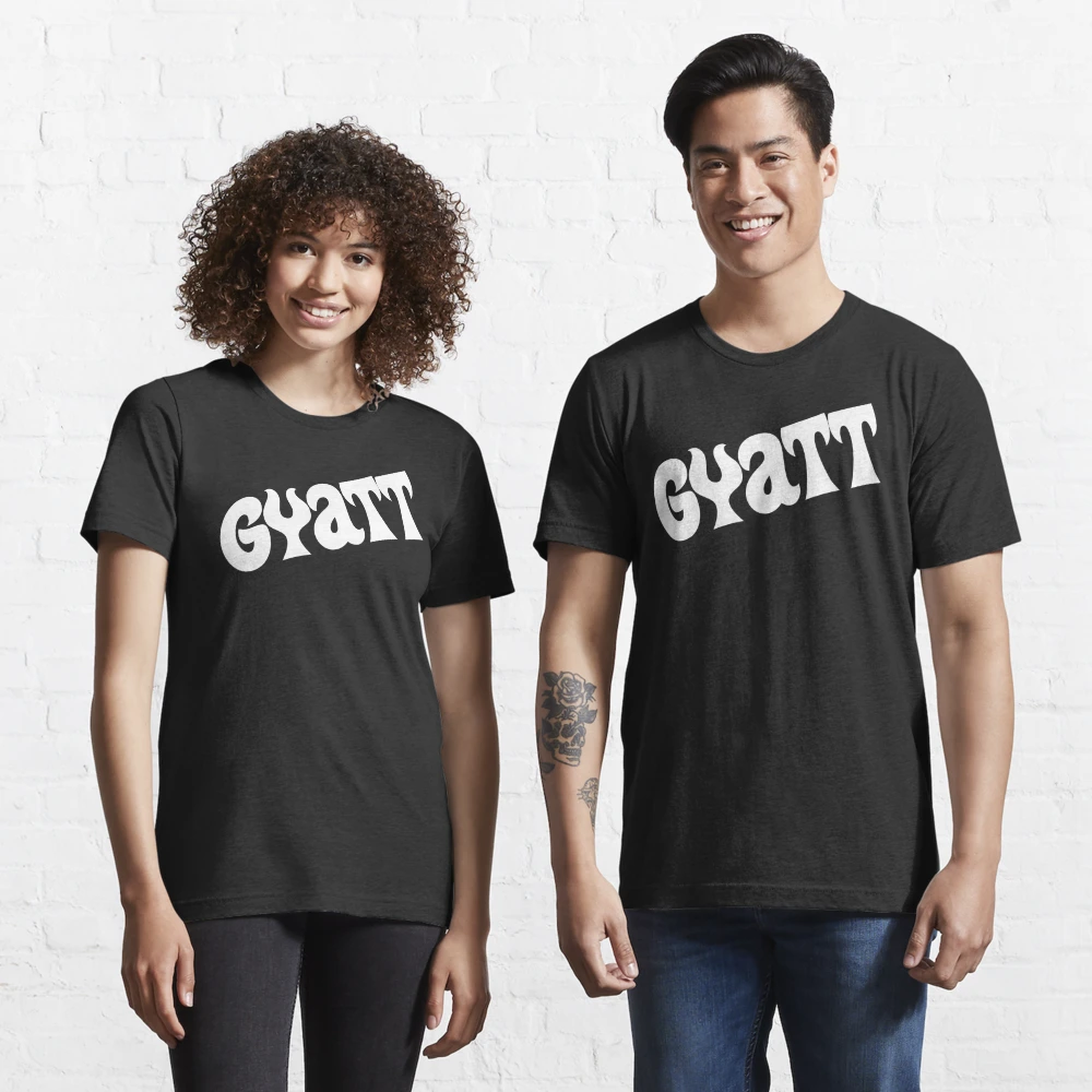 Camiseta esencial for Sale con la obra «GYATT (Cita divertida - Término de  jerga de tendencia - Meme viral)» de SassyClassyMe | Redbubble