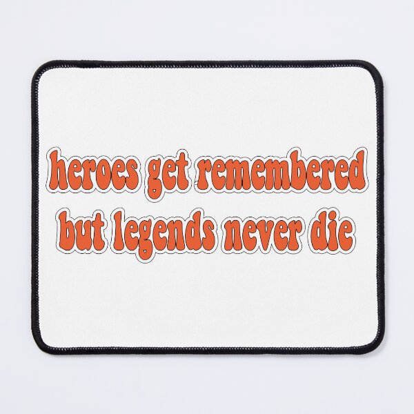 Item preview, heroes get remembered but legends never die designed and sold by retro10.