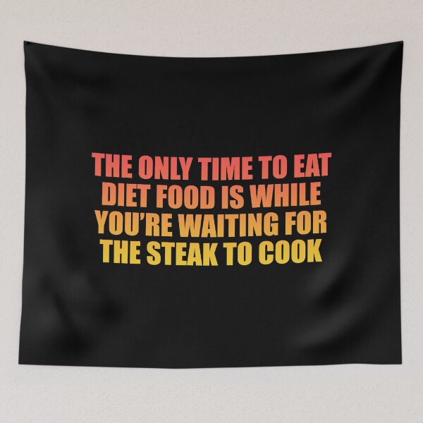 Item preview, The only time to eat diet food is while you’re waiting for the steak to cook designed and sold by Colorfulandfun.