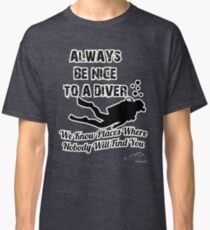 Always Be Nice To A Diver Classic T-Shirt