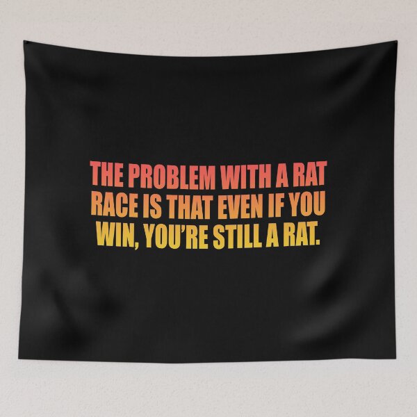 Item preview, The problem with a rat race is that even if you win, you’re still a rat designed and sold by Colorfulandfun.