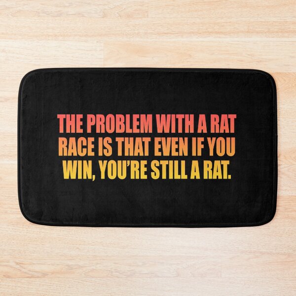 Item preview, The problem with a rat race is that even if you win, you’re still a rat designed and sold by Colorfulandfun.