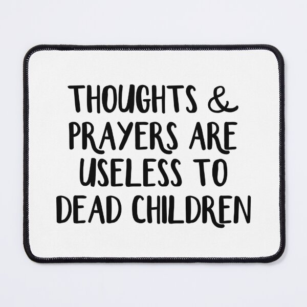 Item preview, Thoughts and prayers are useless to dead children designed and sold by allthetees.