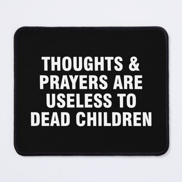 Item preview, Thoughts and prayers are useless to dead children designed and sold by allthetees.