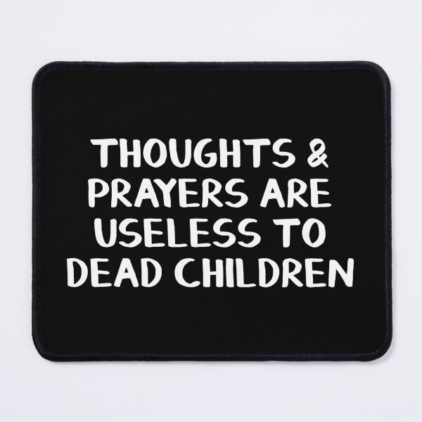 Item preview, Thoughts and prayers are useless to dead children designed and sold by allthetees.