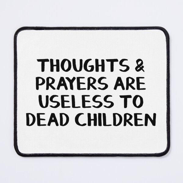 Item preview, Thoughts and prayers are useless to dead children designed and sold by allthetees.