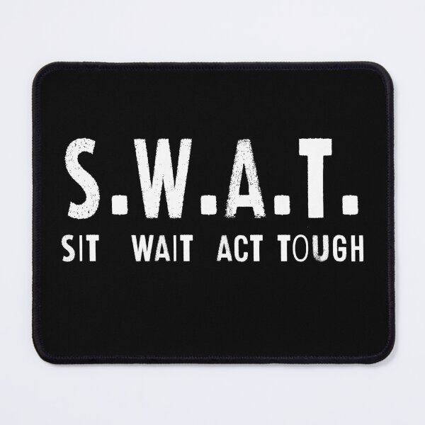 Item preview, SWAT - SIT WAIT ACT TOUGH designed and sold by libtarts.