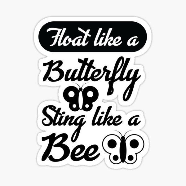 Float Like A Butterfly Sting Like A Bee Sticker For Sale By Merybasma Redbubble 