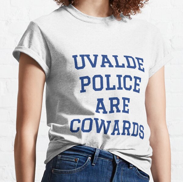 Uvalde Police Are Cowards T Shirt Texans School Cops Are Cowards Men T-shirt