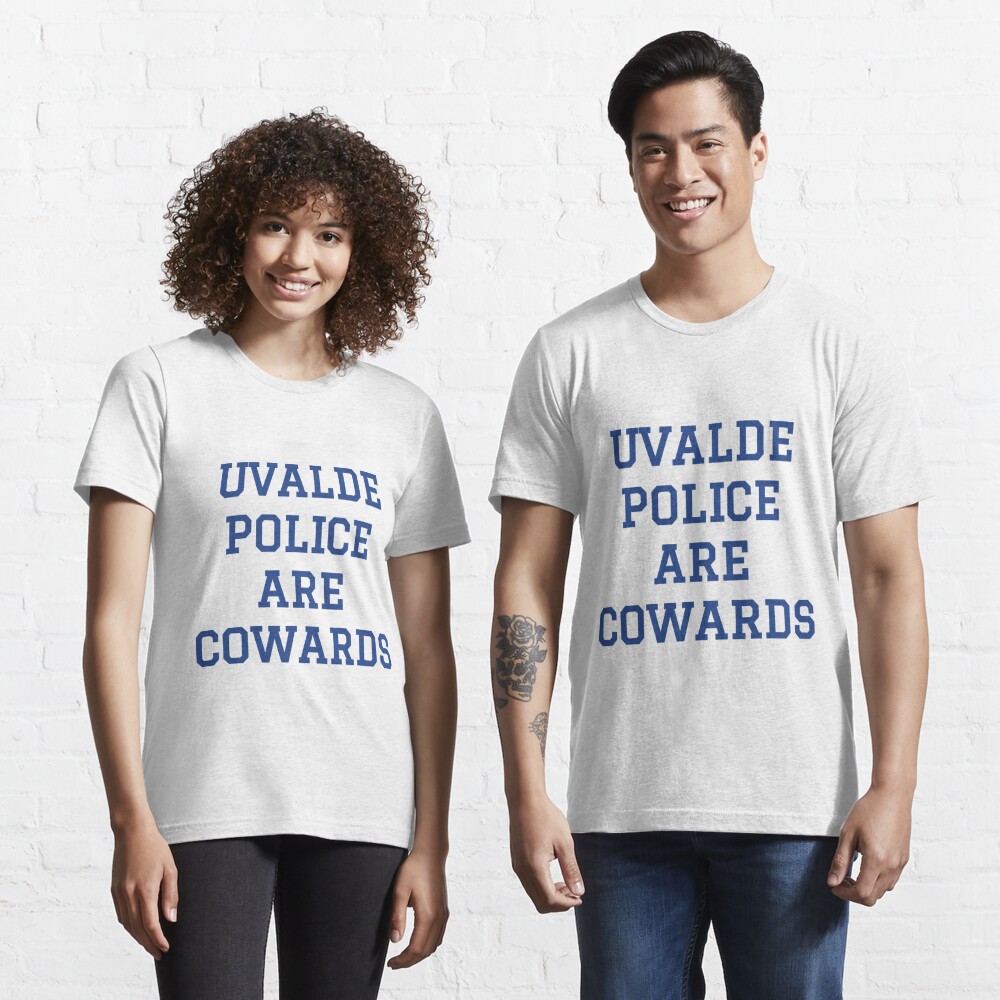 Uvalde Police Are Cowards T Shirt Texans School Cops Are Cowards Men T-shirt