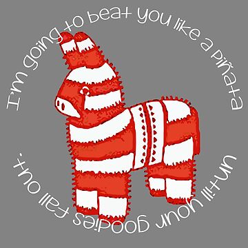 Artwork thumbnail, "I'm Going to Beat You Like a Pinata Until Your Goodies Fall Out." Funny Humor Silly Candy Candies Party Decor Donkey Burro Ass by CanisPicta