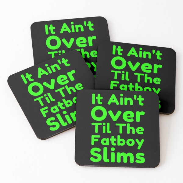 Item preview, It Ain't Over Til The Fatboy Slims designed and sold by Dsgns4U.