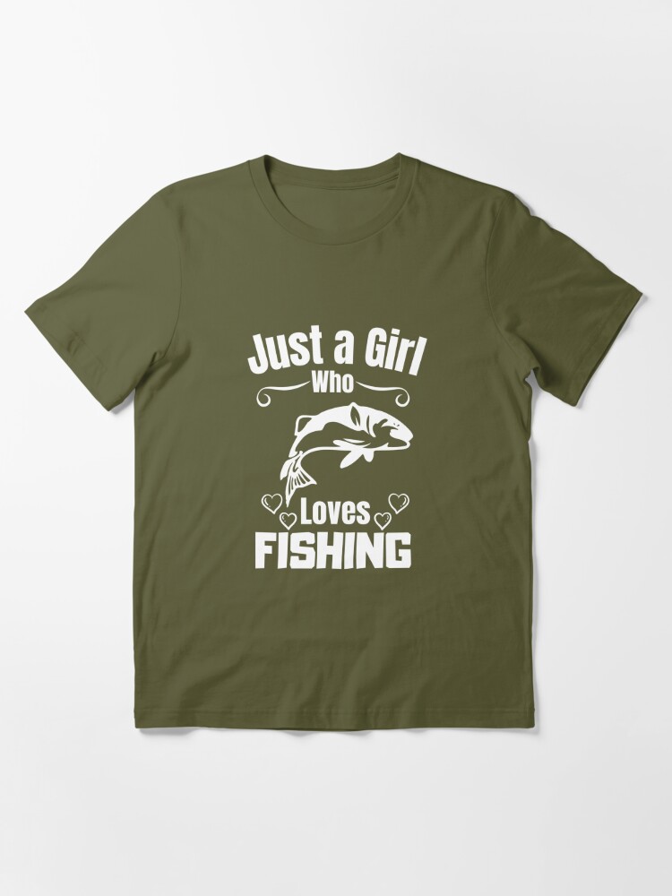 Just A Girl Who Loves to Fish Womens Fishing Shirts Ladies Who Fish Tee  Girls Gone Fishing River Family Fishing Shirt Custom Girls Who Fish 